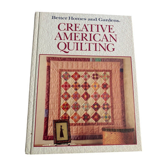 Better Homes & Gardens Creative American Quilting Hardcover Book