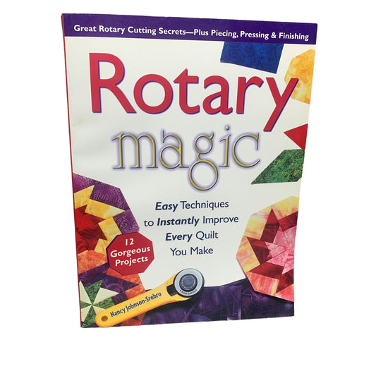 Rotary Magic: Easy Techniques to Instantly Improve Every Quilt You Make Book