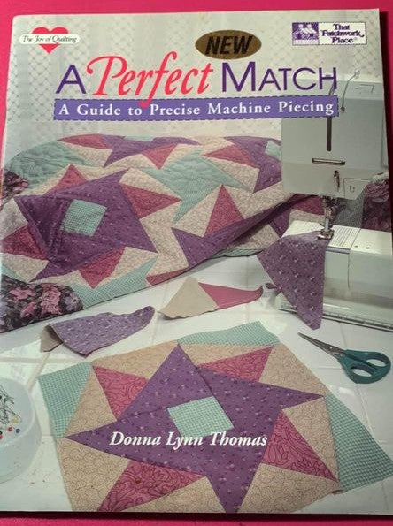 A Perfect Match A Guide To Precise Machine Piecing Quilt Book By Donna Lynn Thomas