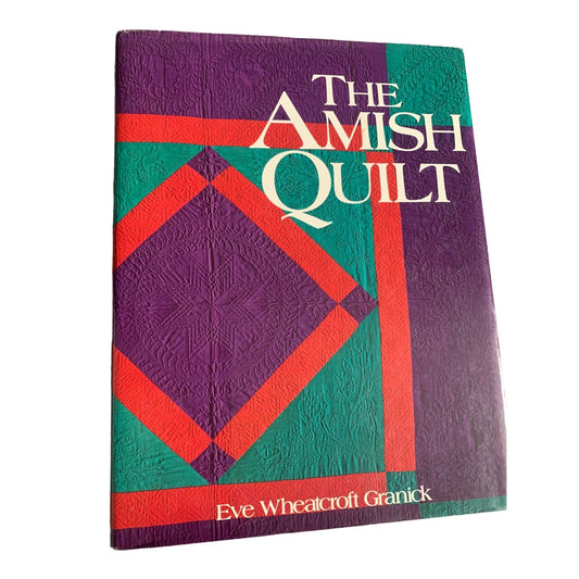 The Amish Quilt Book by Eve Wheatcroft Granick