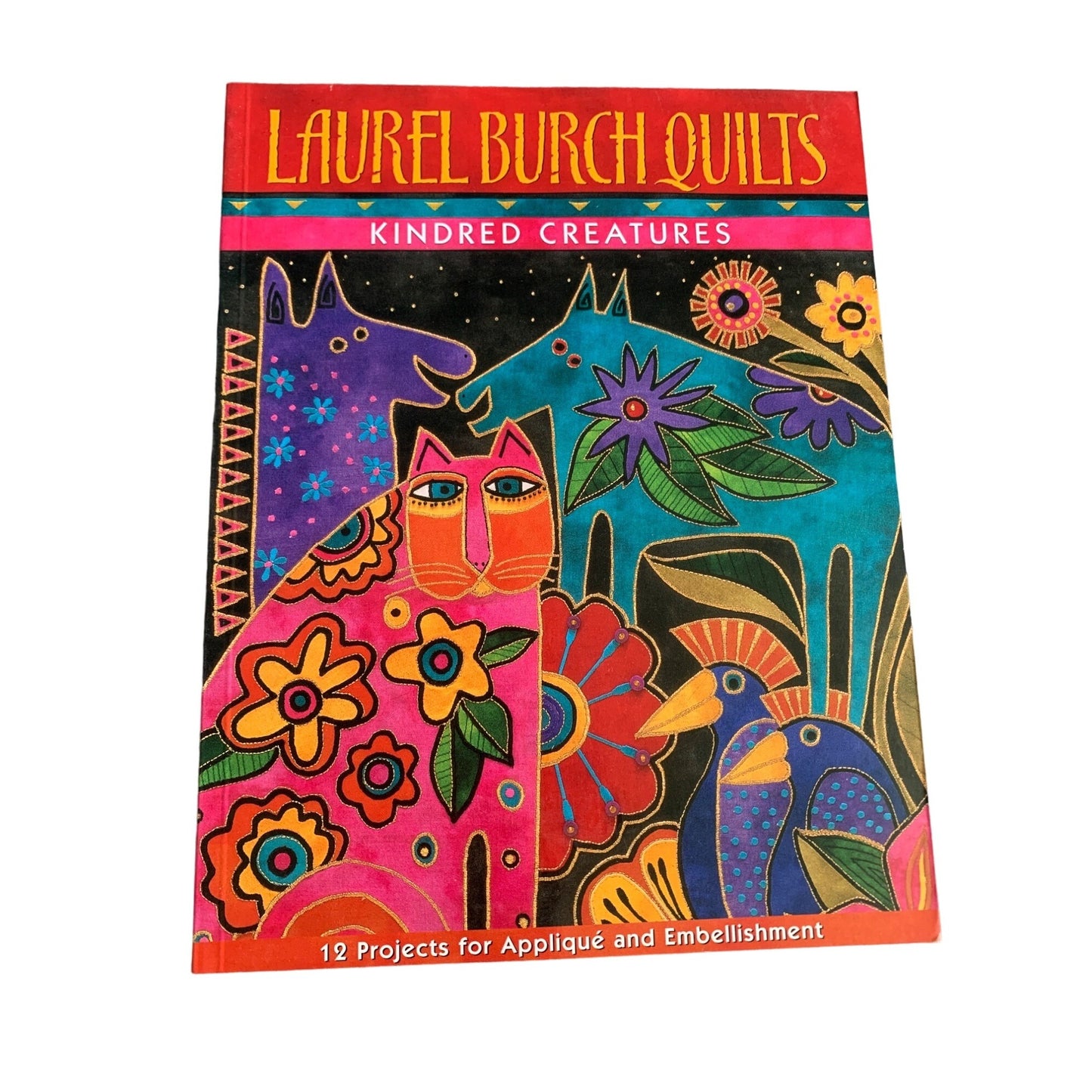 Laurel Burch Quilts: Kindred Creatures Book - 12 Projects For Appliqué & Embellishment